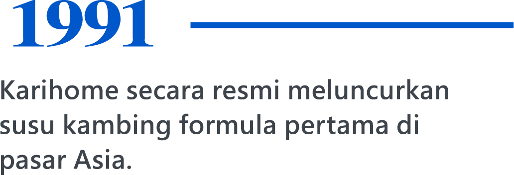 1991，Karihome secara resmi meluncurkan susu kambing formula pertama di pasar Asia.
